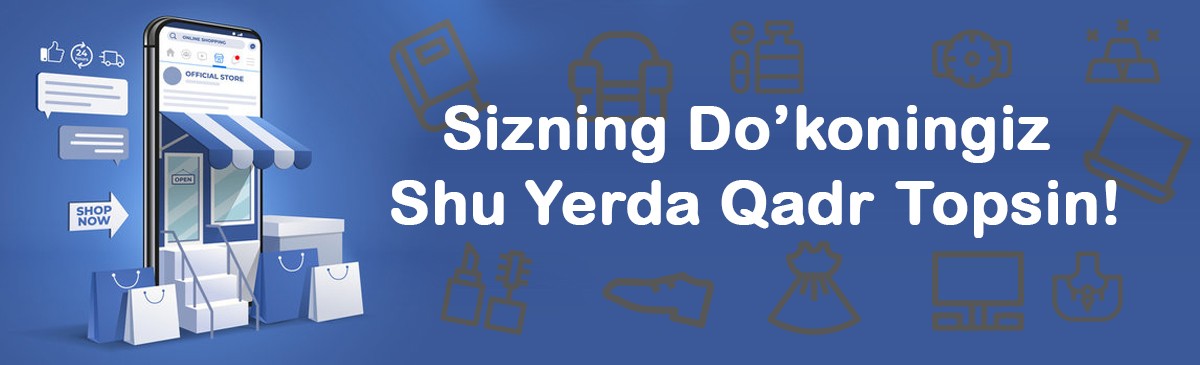 Sizning Do‘koningiz Shu Yerda Qadr Topsin!